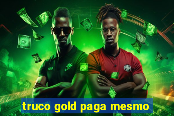 truco gold paga mesmo